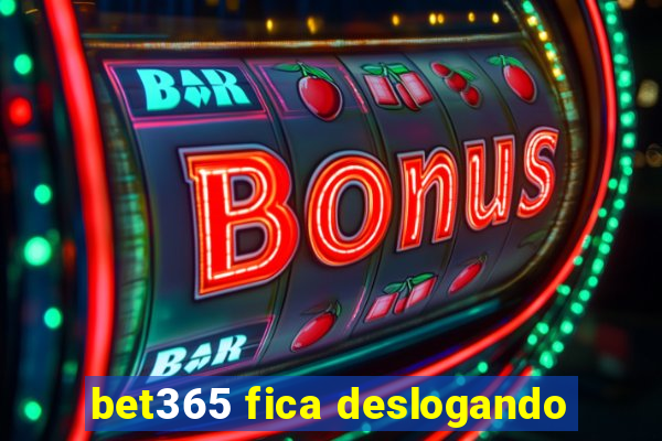 bet365 fica deslogando